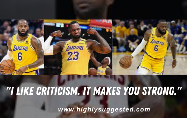 "I like criticism. It makes you strong."