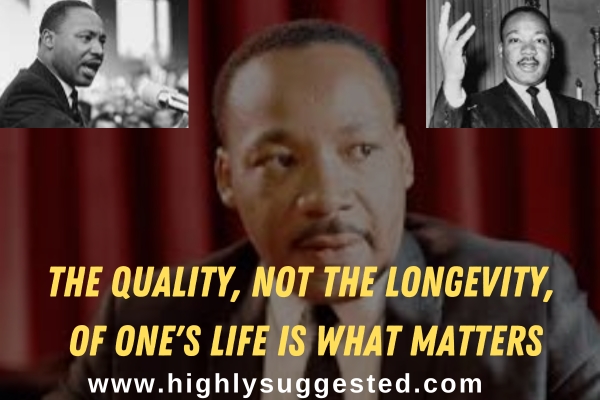 The quality, not the longevity, of one's life is what matters