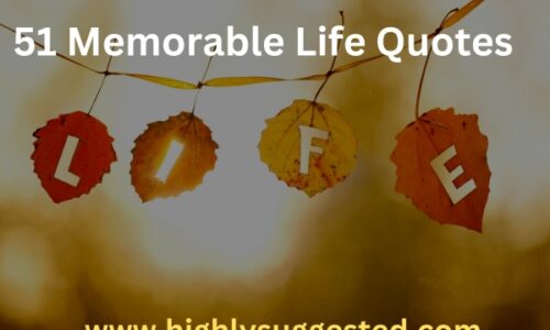 51 Memorable Life Quotes: Inspiring Words to Live By