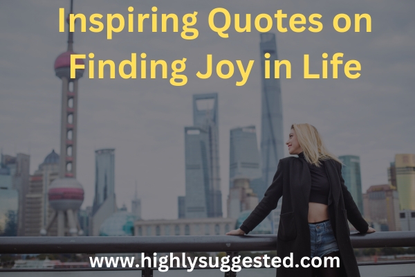 Inspiring Quotes on Finding Joy in Life