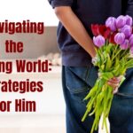 Navigating the Dating World: Strategies for Him